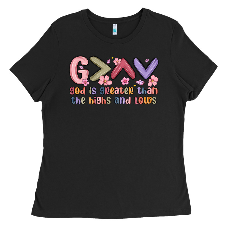 God Is Greater Than The Highs And Lows Ladies Tee by MaliasSmallBusiness | Teevron