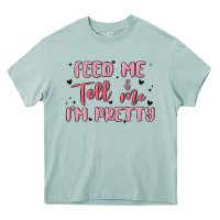 Arona feed me and tell me im pretty Heavy Core Tee - MaliasSmallBusiness