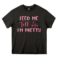 Asphalt feed me and tell me im pretty Heavy Core Tee - MaliasSmallBusiness