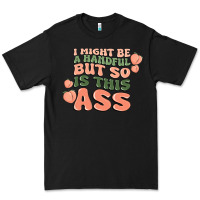 Black i might be a handful but so is this ass Premium Tee - MaliasSmallBusiness