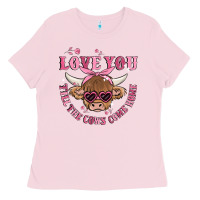 Bubblegum Pink love you till the cows come home Ladies Tee - MaliasSmallBusiness