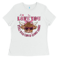 White love you till the cows come home Ladies Tee - MaliasSmallBusiness