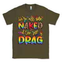 Army Green we're all naked and the rest is drag Classic Tee - Artiststas