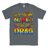 Charcoal Heather we're all naked and the rest is drag Classic Tee - Artiststas
