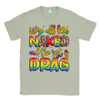 Matcha we're all naked and the rest is drag Classic Tee - Artiststas