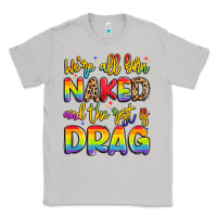 Moon Dust we're all naked and the rest is drag Classic Tee - Artiststas