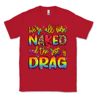 Red we're all naked and the rest is drag Classic Tee - Artiststas