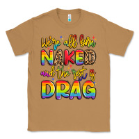 Toasted Coconut we're all naked and the rest is drag Classic Tee - Artiststas