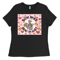 Tacos Never Broke My Heart Ladies Tee | Teevron