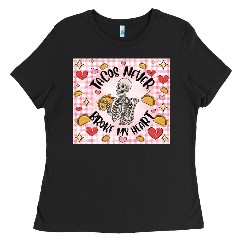 Tacos Never Broke My Heart Ladies Tee by MaliasSmallBusiness | Teevron