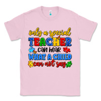 Bubblegum Pink only a special teacher can hear what a child can n Classic Tee - Artiststas