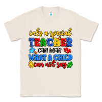Natural only a special teacher can hear what a child can n Classic Tee - Artiststas