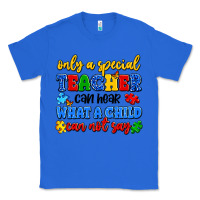 True Royal only a special teacher can hear what a child can n Classic Tee - Artiststas