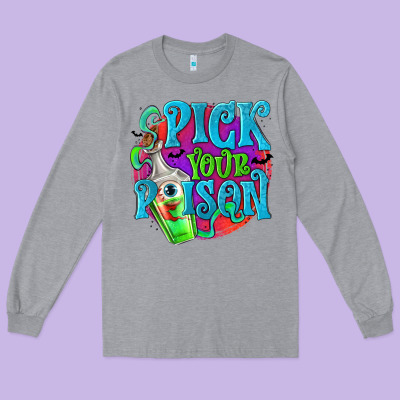Pick Your Poison Long Sleeve Tee Designed By Texasbilliewilder