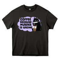 Asphalt coffee because murder is wrong Heavy Core Tee - MaliasSmallBusiness