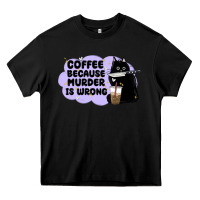 Black coffee because murder is wrong Heavy Core Tee - MaliasSmallBusiness