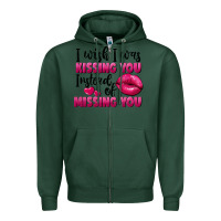 Sports Green I wish i was kissing you instead of missing you Zipper Hoodie - FaDigitalArtStudio