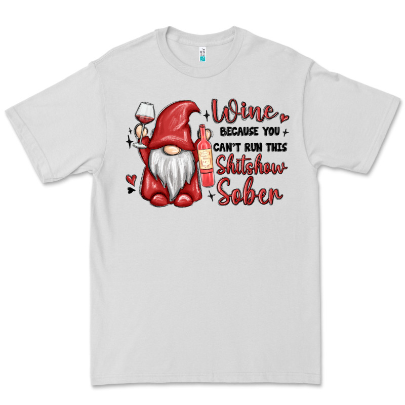 Wine Because You Cant Run This Shitshow Sober Premium Tee by MaliasSmallBusiness | Teevron