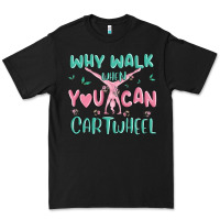 Black why walk then you can cartwheel Premium Tee - MaliasSmallBusiness