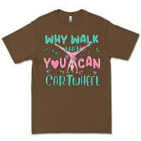 Cacao why walk then you can cartwheel Premium Tee - MaliasSmallBusiness