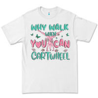 White why walk then you can cartwheel Premium Tee - MaliasSmallBusiness