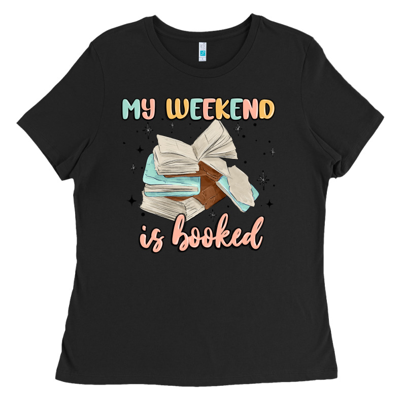 My Weekend Is Booked Ladies Tee by MaliasSmallBusiness | Teevron
