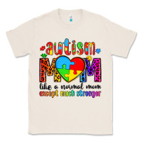 Natural autism mom like a normal mom except much stronger Classic Tee - Artiststas