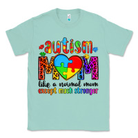 Seafoam autism mom like a normal mom except much stronger Classic Tee - Artiststas