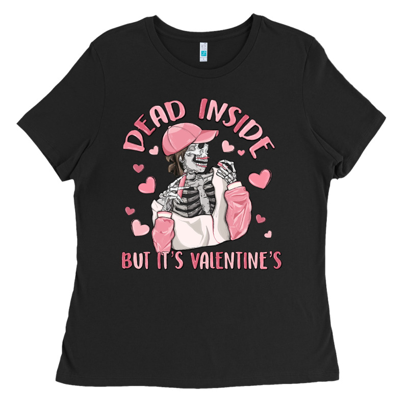 Dead Inside But It's Valentine's Ladies Tee by MaliasSmallBusiness | Teevron