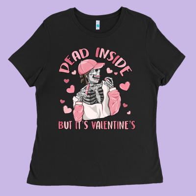 Dead Inside But It's Valentine's Ladies Tee Designed By Maliassmallbusiness