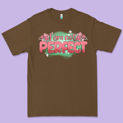 I Am Not Perfect Premium Tee Designed By Maliassmallbusiness