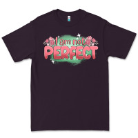 Plum i am not perfect Premium Tee - MaliasSmallBusiness