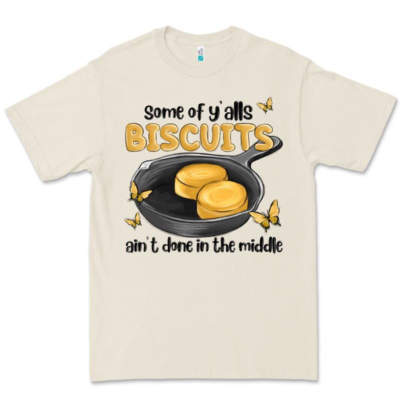 Some Of Yalls Biscuits Aint Done In The Middle Premium Tee by MaliasSmallBusiness | Teevron