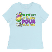Baby Blue if i'm not on the floor pour me one more Ladies Tee - MaliasSmallBusiness