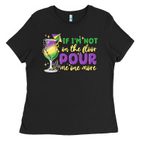 Black if i'm not on the floor pour me one more Ladies Tee - MaliasSmallBusiness
