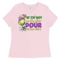 Bubblegum Pink if i'm not on the floor pour me one more Ladies Tee - MaliasSmallBusiness