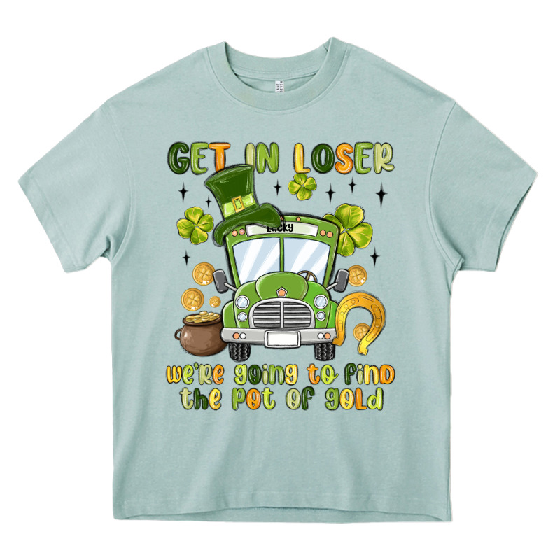 Get In Loser We Re Going To Find The Pot Of Gold Heavy Core Tee by MaliasSmallBusiness | Teevron