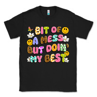 Black bit of a mess but doin' my best Classic Tee - Artiststas