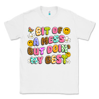 White bit of a mess but doin' my best Classic Tee - Artiststas