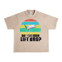 French Oak Do You Even Lift Bro Urban Heavy Tee - Bettercallsaul