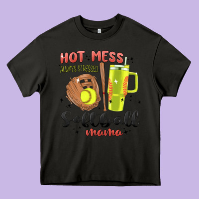Hot Mess Always Stressed Softball Mama Stanley Cup Heavy Core Tee Designed By Maliassmallbusiness