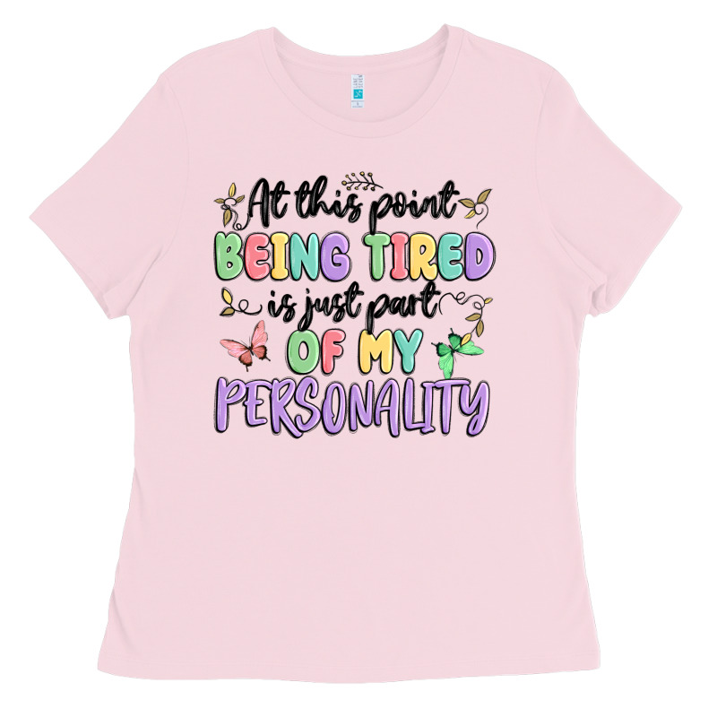 At This Point Being Tired Is Just Part Of My Perso Ladies Tee by MaliasSmallBusiness | Teevron