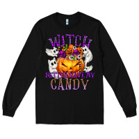 Black Witch Better Have My Candy Long Sleeve Tee - texasbilliewilder