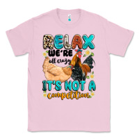 Bubblegum Pink relax we're all crazy it's not a competition Classic Tee - Artiststas