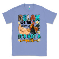 Colony Blue relax we're all crazy it's not a competition Classic Tee - Artiststas