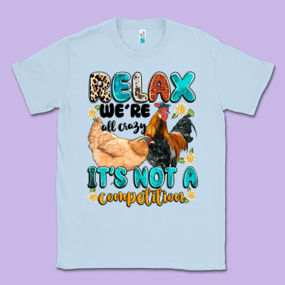 Relax We're All Crazy It's Not A Competition Classic Tee Designed By Artiststas