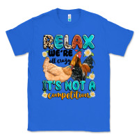 True Royal relax we're all crazy it's not a competition Classic Tee - Artiststas