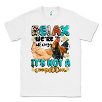 White relax we're all crazy it's not a competition Classic Tee - Artiststas