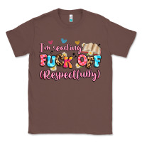 Chestnut i'm reading fuck off respectfully Classic Tee - Artiststas