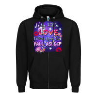 Black Why fall in love when you can fall asleep Zipper Hoodie - FaDigitalArtStudio